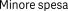 Minore spesa Minore spesa